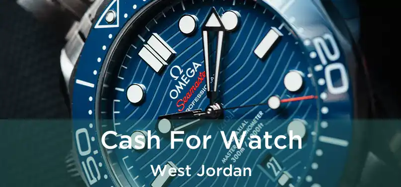 Cash For Watch West Jordan