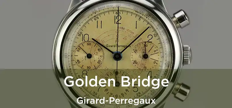 Golden Bridge Girard-Perregaux