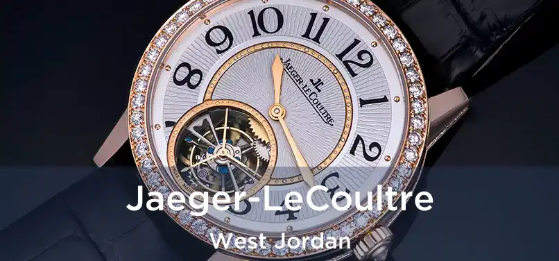 Jaeger-LeCoultre West Jordan