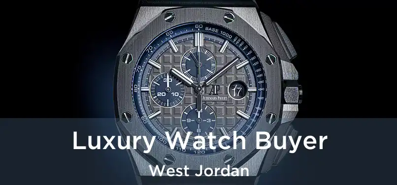 Luxury Watch Buyer West Jordan