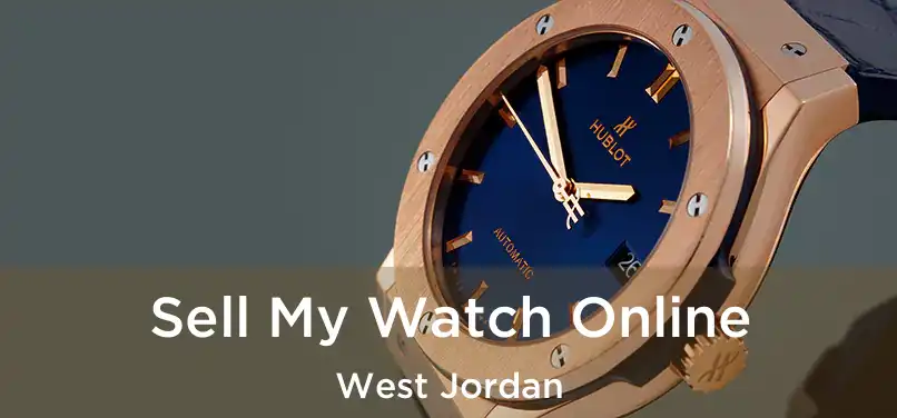 Sell My Watch Online West Jordan