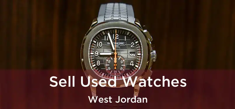 Sell Used Watches West Jordan