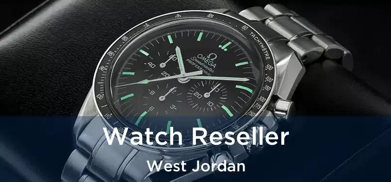 Watch Reseller West Jordan